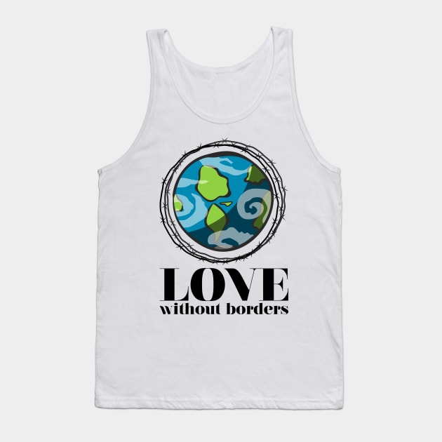 'Love Without Borders' Refugee Care Shirt Tank Top by ourwackyhome
